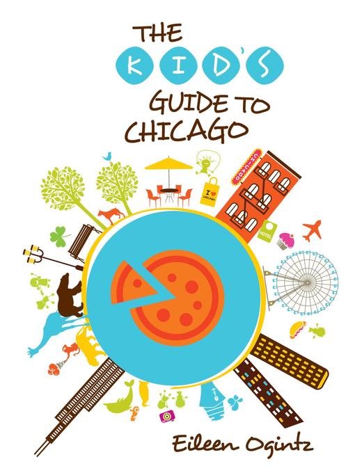 Title details for Kid's Guide to Chicago by Eileen Ogintz - Wait list